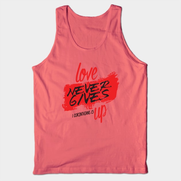 Love Never Gives Up Tank Top by CandD